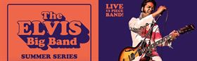 The Elvis Big Band - Summer Series Tour