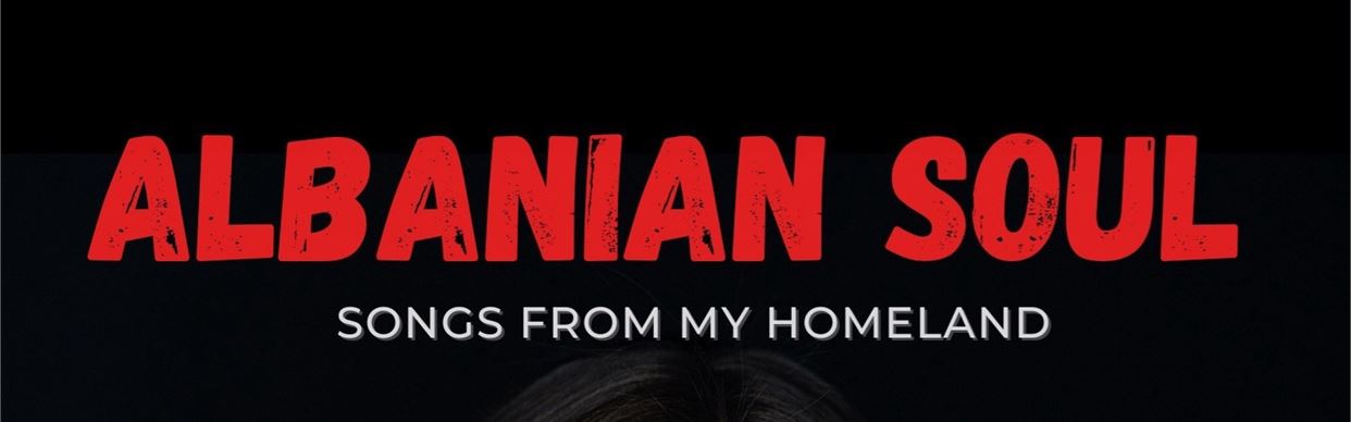 Albanian Soul: songs from my homeland