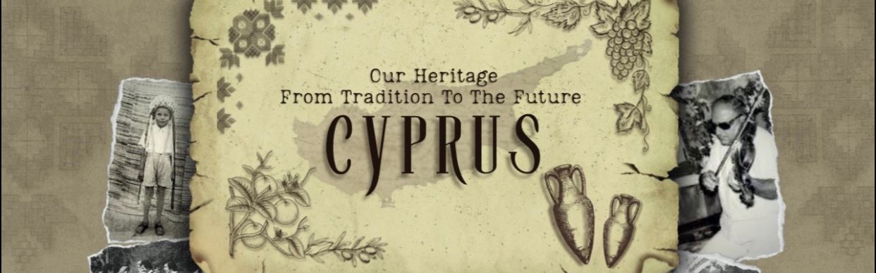 Our Heritage, from tradition to the future - Cyprus